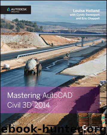 Mastering AutoCAD Civil 3D 2014 by Louisa Holland & Cyndy Davenport & Eric Chappell