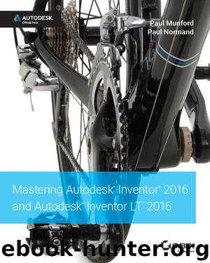 Mastering Autodesk Inventor 2016 and Autodesk Inventor LT 2016: Autodesk Official Press by Paul Munford & Paul Normand