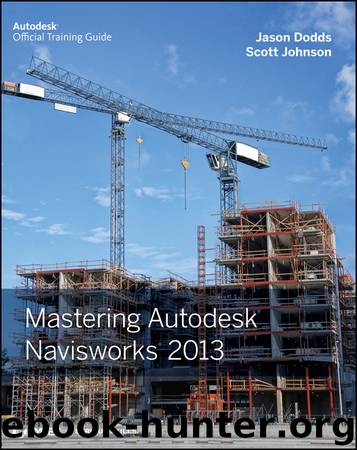 Mastering Autodesk Navisworks 2013 by Johnson Scott Dodds Jason & Scott Johnson