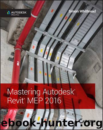 Mastering Autodesk® Revit® MEP 2016 by Whitbread Simon