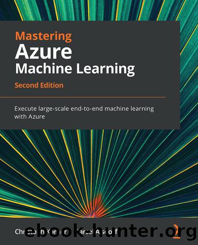 Mastering Azure Machine Learning - Second edition (for Raymond Rhine) by Christoph Körner Marcel Alsdorf