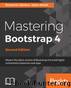 Mastering Bootstrap 4 - Second Edition by Jason Marah Benjamin Jakobus