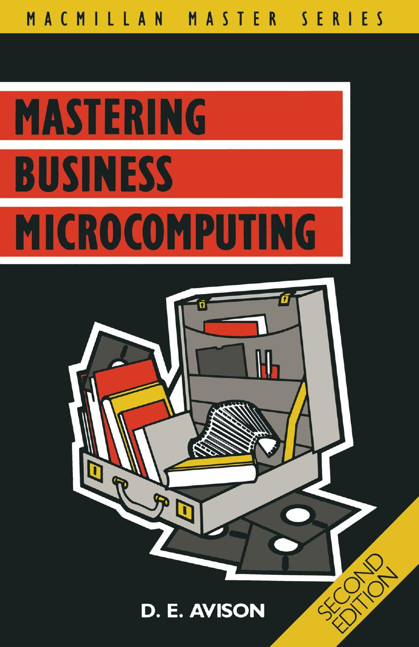 Mastering Business Microcomputing by D. E. Avison (auth.)