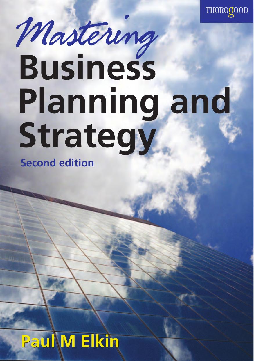 Mastering Business Planning and Strategy: The Power and Application of Strategic Thinking by Paul Elkin