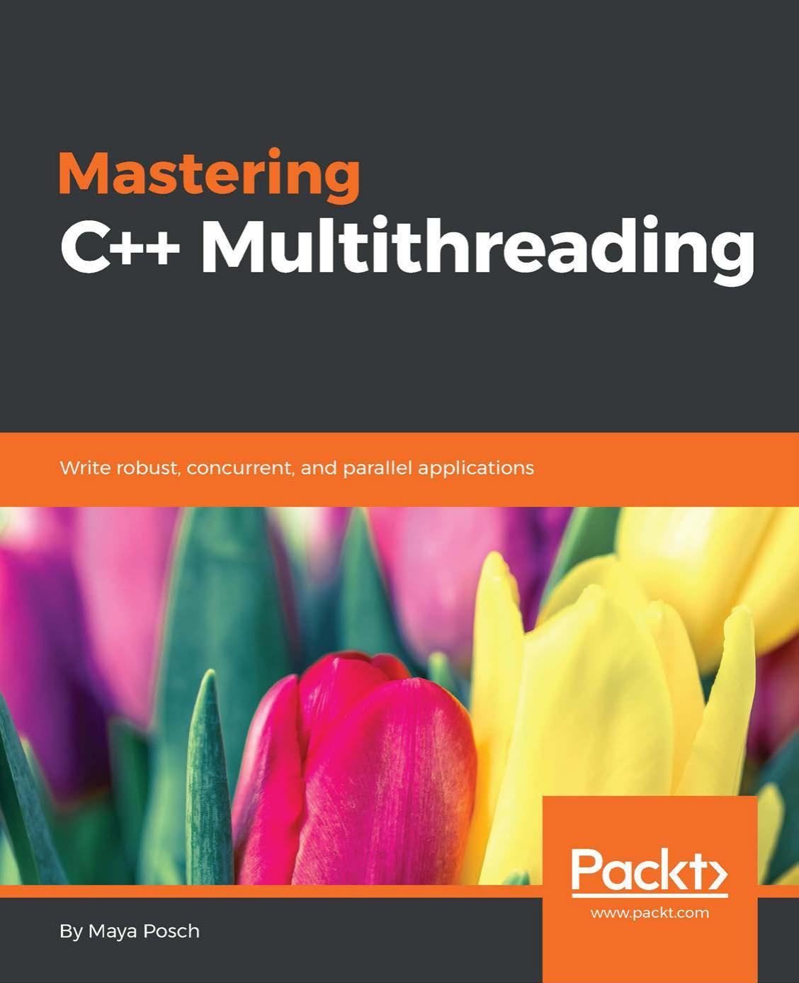 Mastering C++ Multithreading by Maya Posch