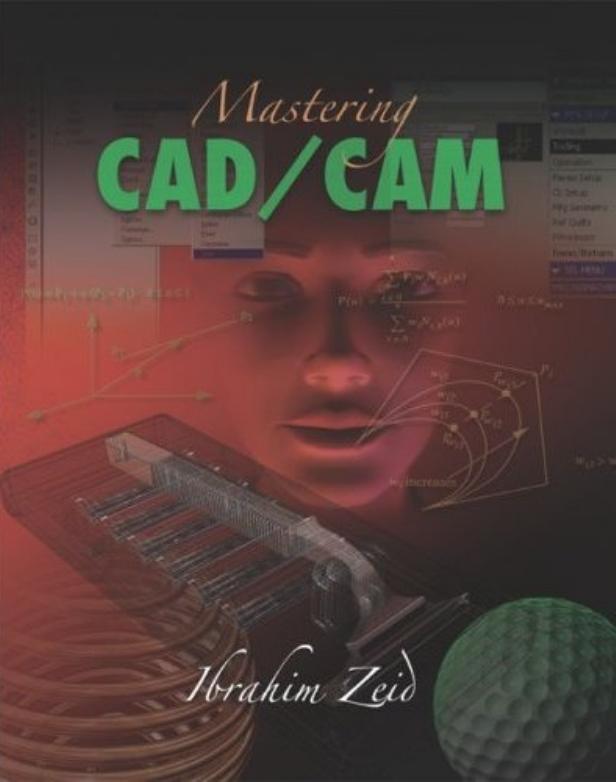 Mastering CAD/CAM by Ibrahim Zeid
