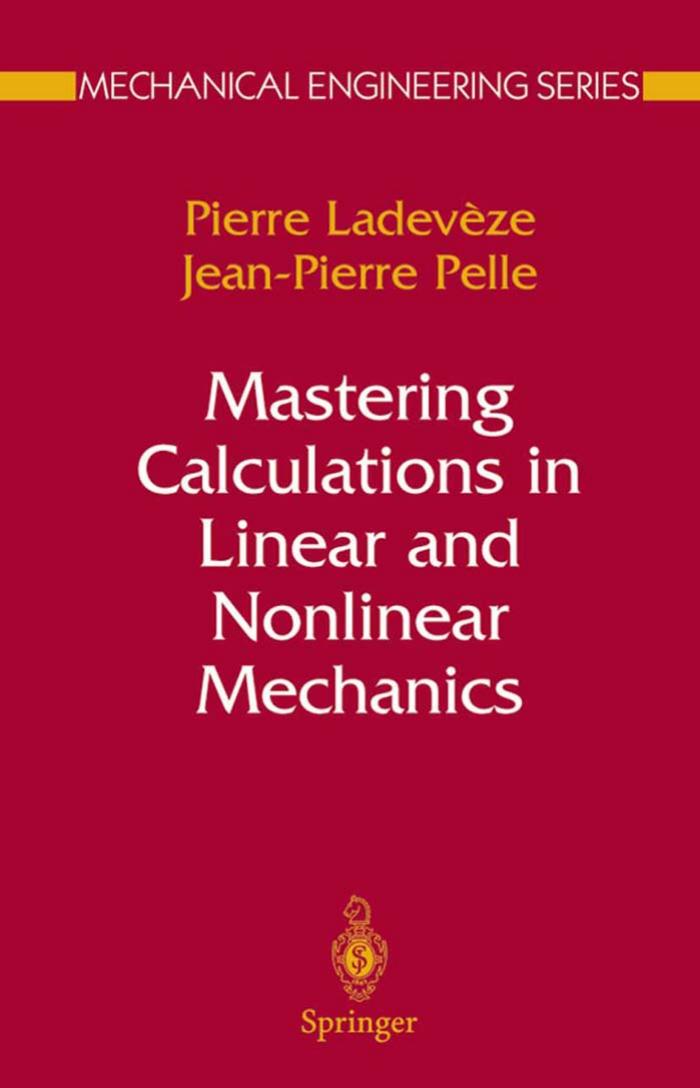 Mastering Calculations in Linear and Nonlinear Mechanics by Pierre Ladevèze Jean Pierre Pelle
