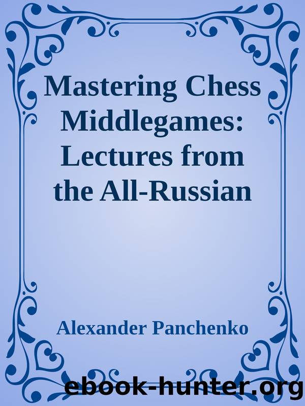 Mastering Chess Middlegames: Lectures from the All-Russian School of Grandmasters by Alexander Panchenko