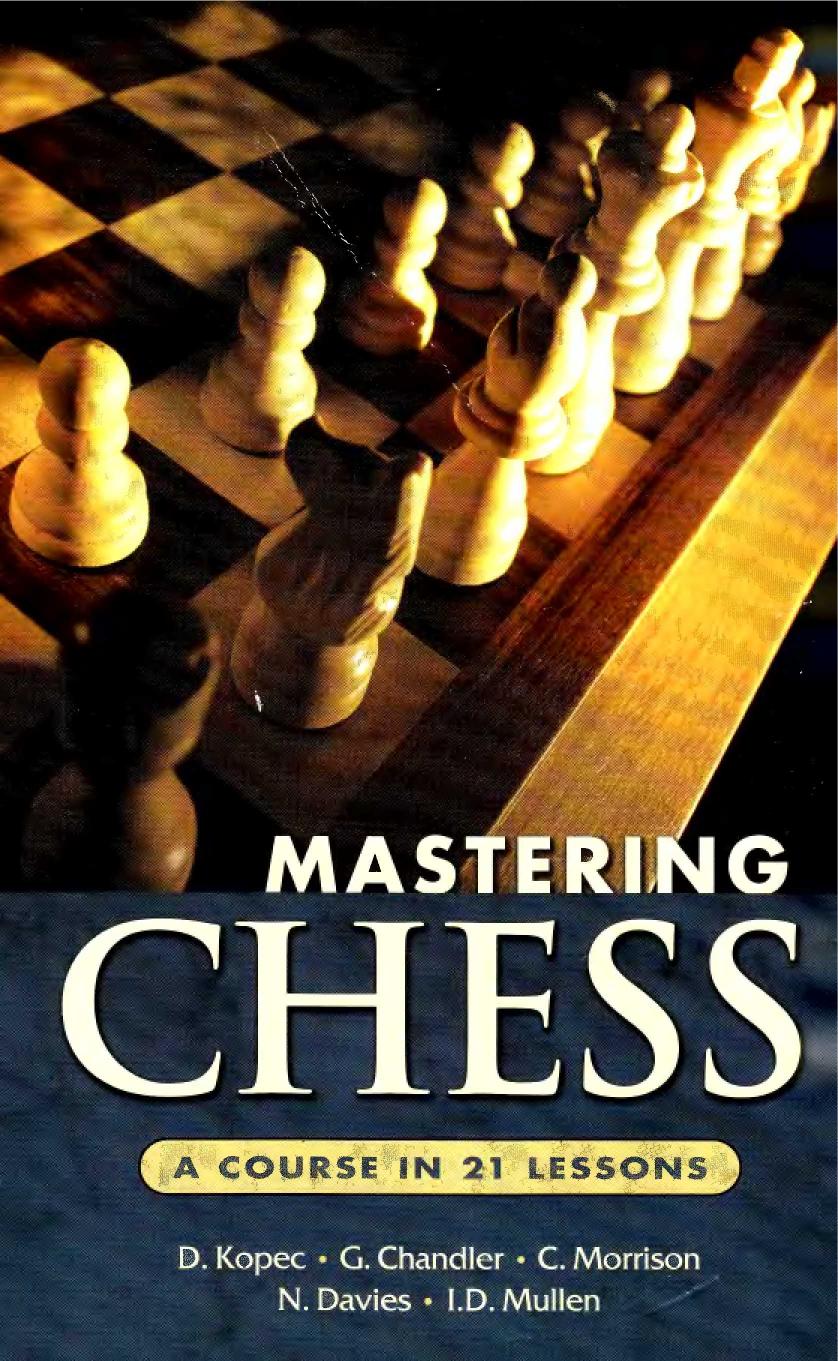 Mastering Chess: A Course in 21 Lessons by Unknow