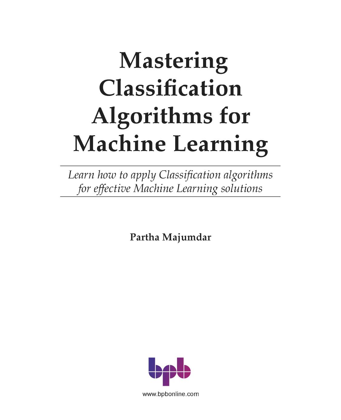 Mastering Classification Algorithms for Machine Learning by Majumdar Partha;
