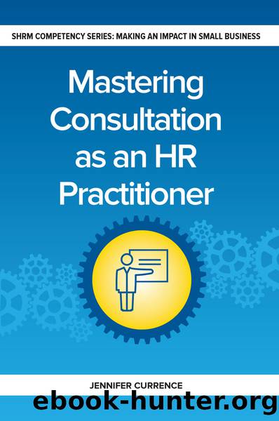 Mastering Consulting as an HR Practitioner by Currence Jennifer;
