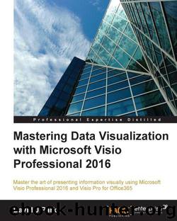 Mastering Data Visualization with Microsoft Visio Professional 2016 by David J Parker