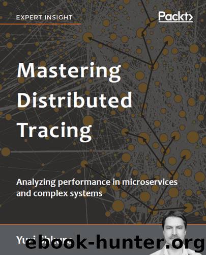 Mastering Distributed Tracing by Yuri Shkuro