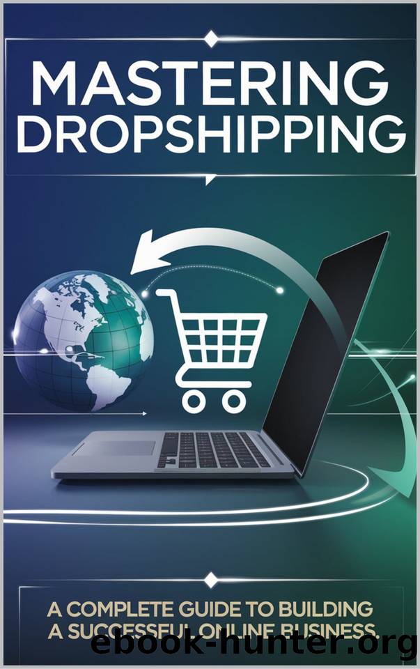 Mastering Dropshipping: A Complete Guide to Building a Successful Online Business by Gurwani Sagar