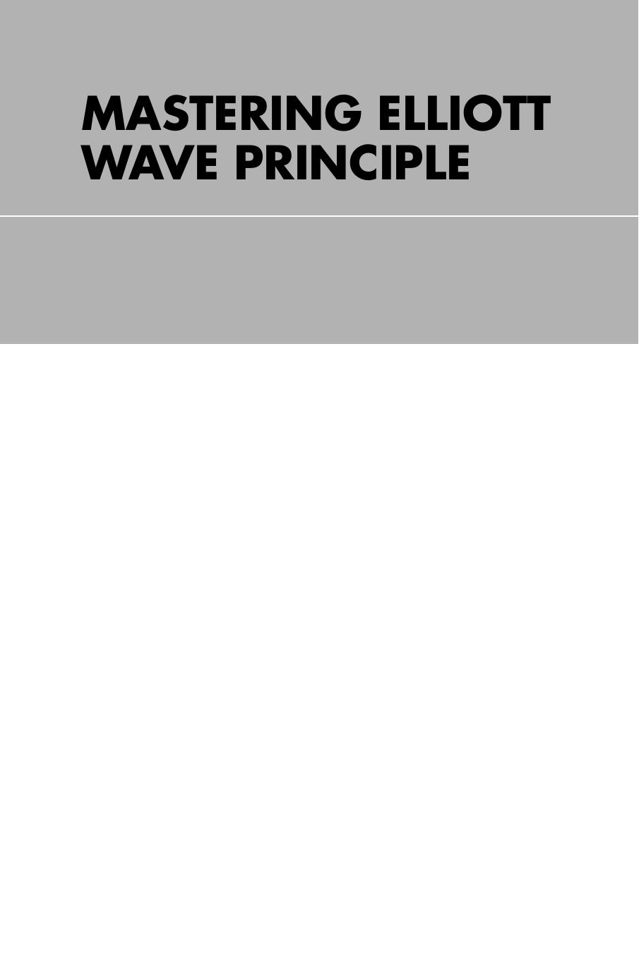 Mastering Elliott Wave Principle: Elementary Concepts, Wave Patterns, and Practice Exercises by Constance Brown(auth.)