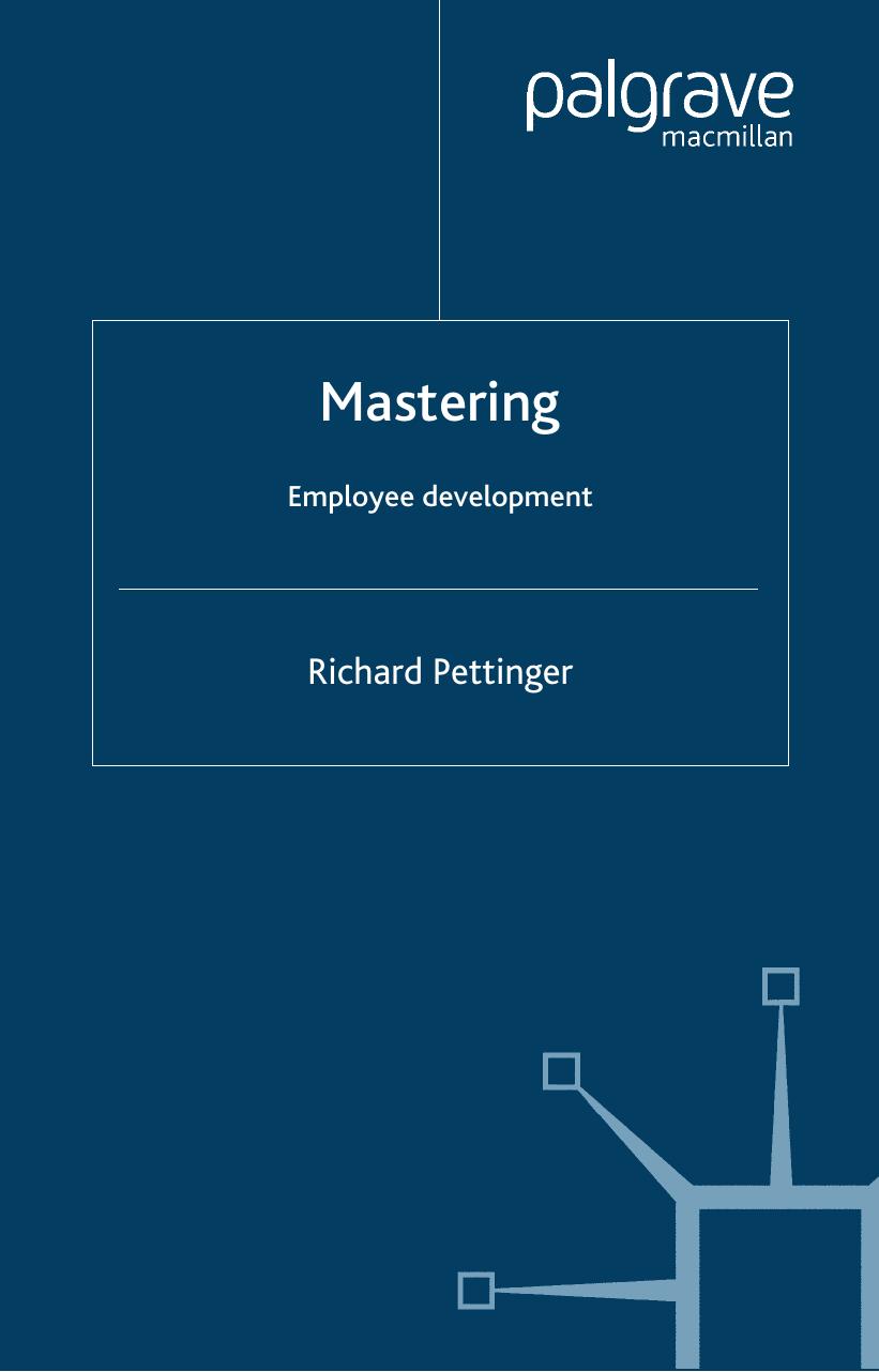 Mastering Employee Development (Palgrave Masters Series (Business)) by Richard Pettinger