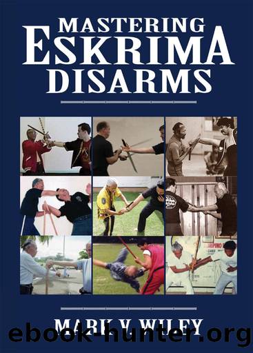 Mastering Eskrima Disarms by Mark Wiley