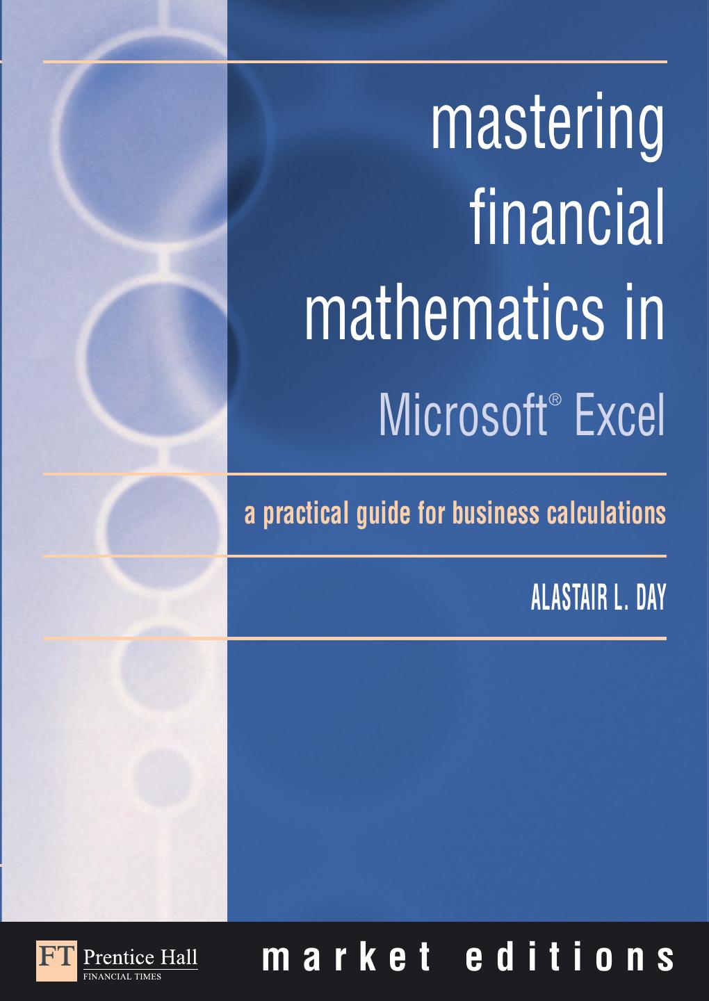 Mastering Financial Mathematics in Microsoft Excel: A Practical Guide for Business Calculations by Alastair Day