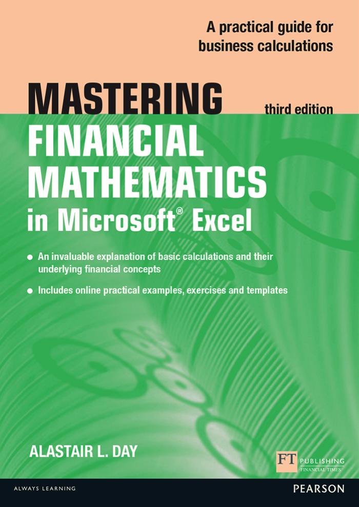 Mastering Financial Mathematics in Microsoft Excel: A practical guide to business calculations (The Mastering Series) by Alastair Day