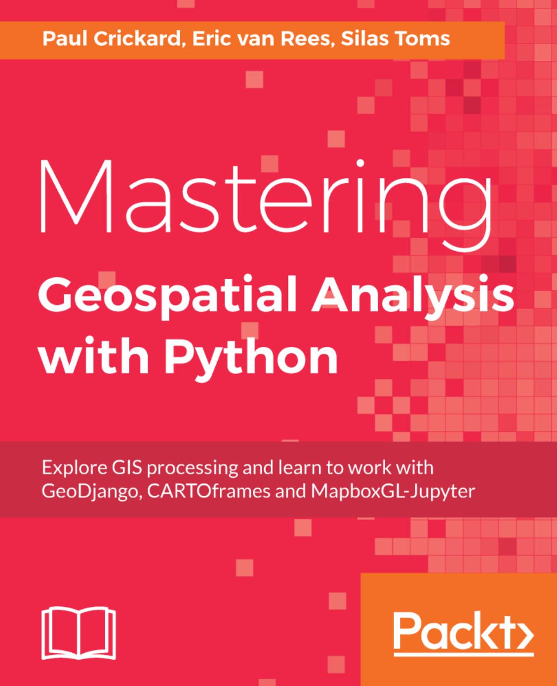 Mastering Geospatial Analysis with Python by Unknown