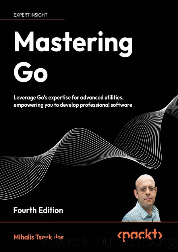 Mastering Go - Fourth Edition by Mihalis Tsoukalos