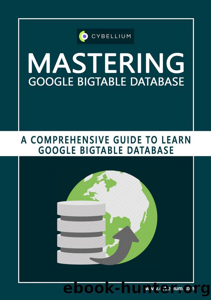 Mastering Google Bigtable Database: A Comprehensive Guide to Learn Google Bigtable Database by Hermans Kris & Ltd Cybellium