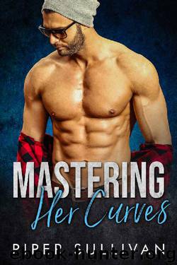 Mastering Her Curves: A Curvy Girl Romance by Piper Sullivan