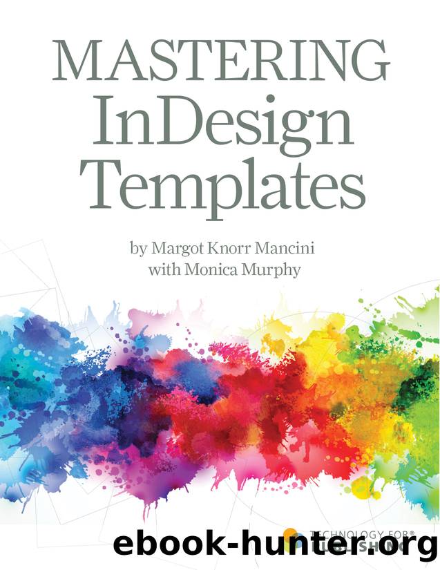 Mastering InDesign Templates by Monica Murphy & Margot Knorr Mancini