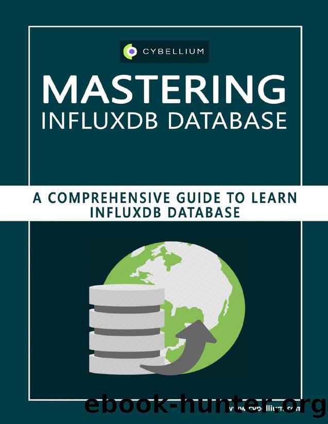 Mastering InfluxDB Database: A Comprehensive Guide to Learn InfluxDB Database by Hermans Kris & Ltd Cybellium