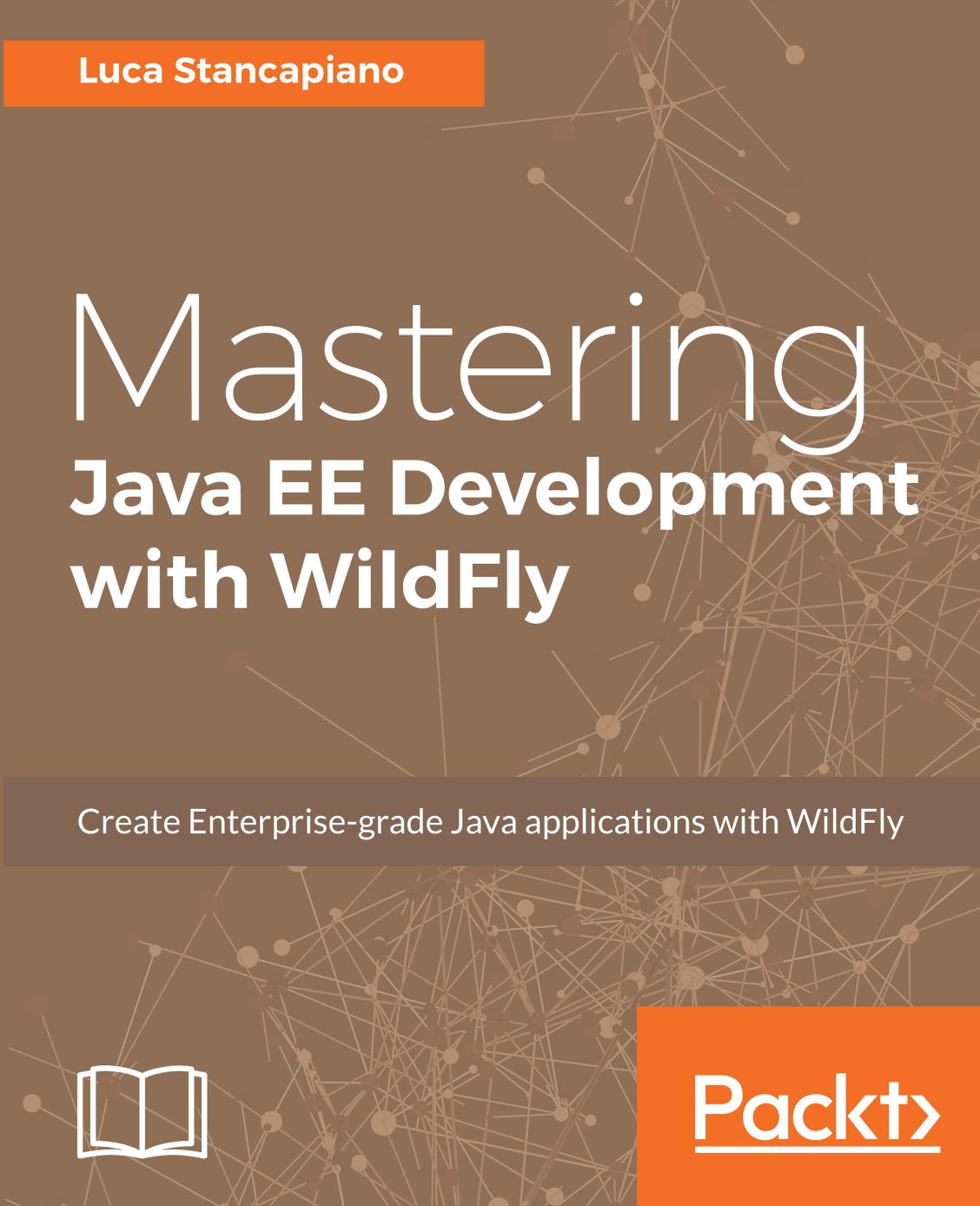 Mastering Java EE Development with WildFly by Stancapiano Luca;