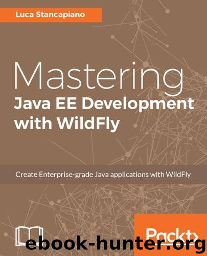 Mastering Java EE Development with WildFly by Stancapiano Luca