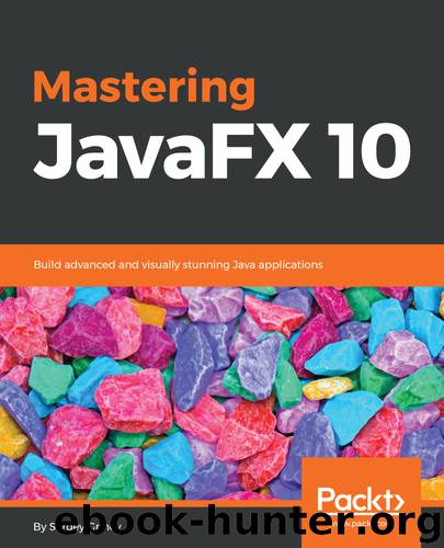 Mastering JavaFX 10 by Sergey Grinev