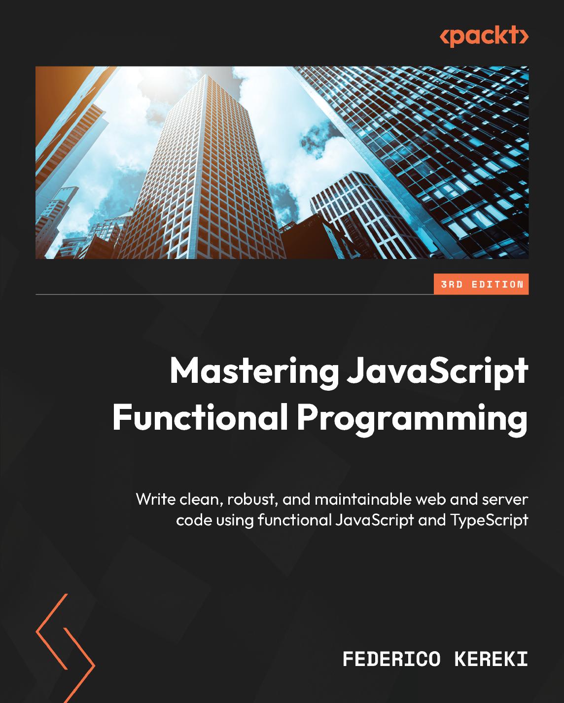 Mastering JavaScript Functional Programming by Kereki Federico;