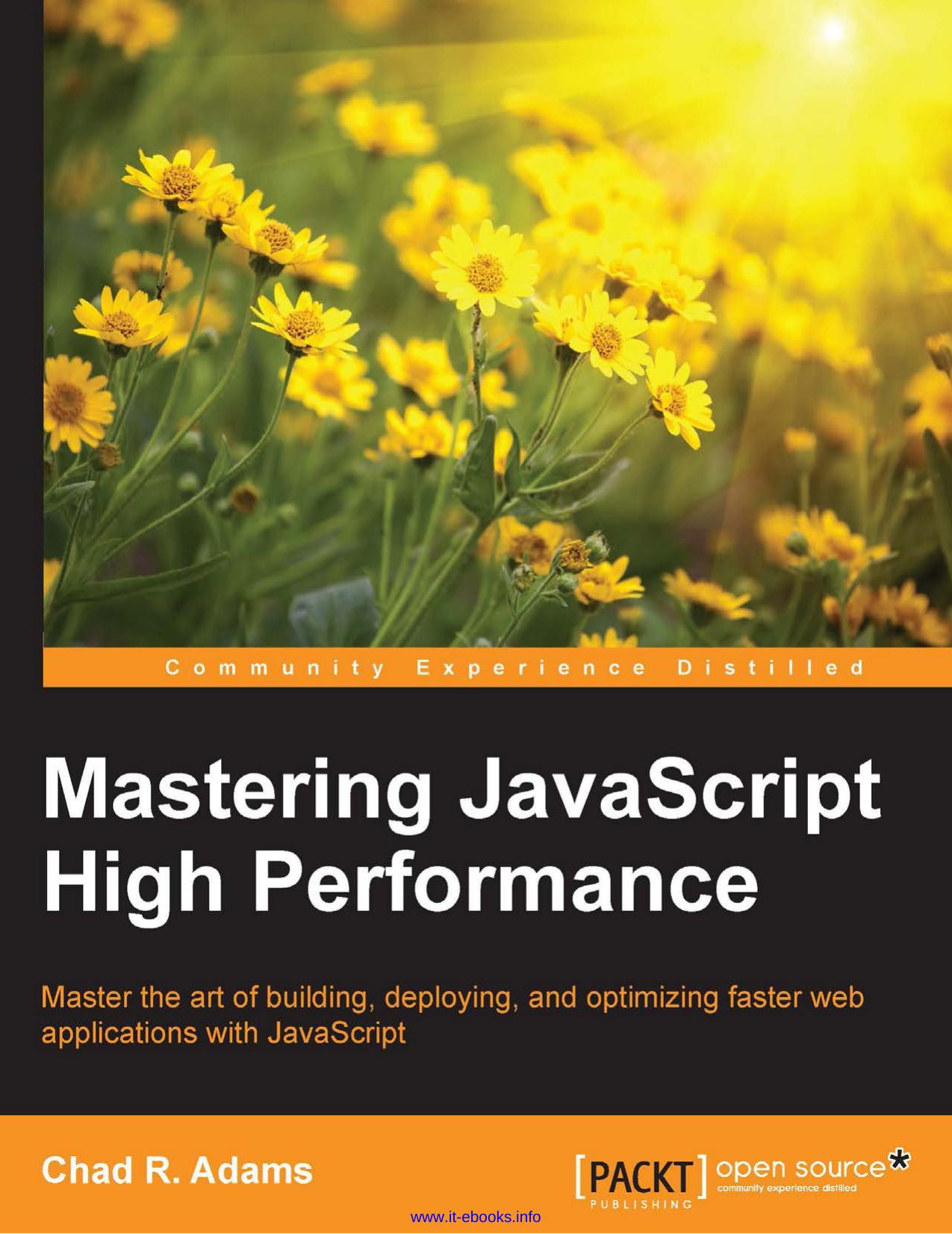 Mastering JavaScript High Performance: Master the art of building, deploying, and optimizing faster web applications with JavaScript by Chad R. Adams
