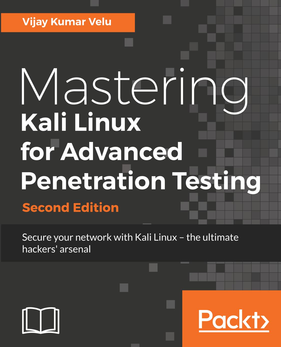 Mastering Kali Linux for Advanced Penetration Testing - Second Edition by Vijay Kumar Velu