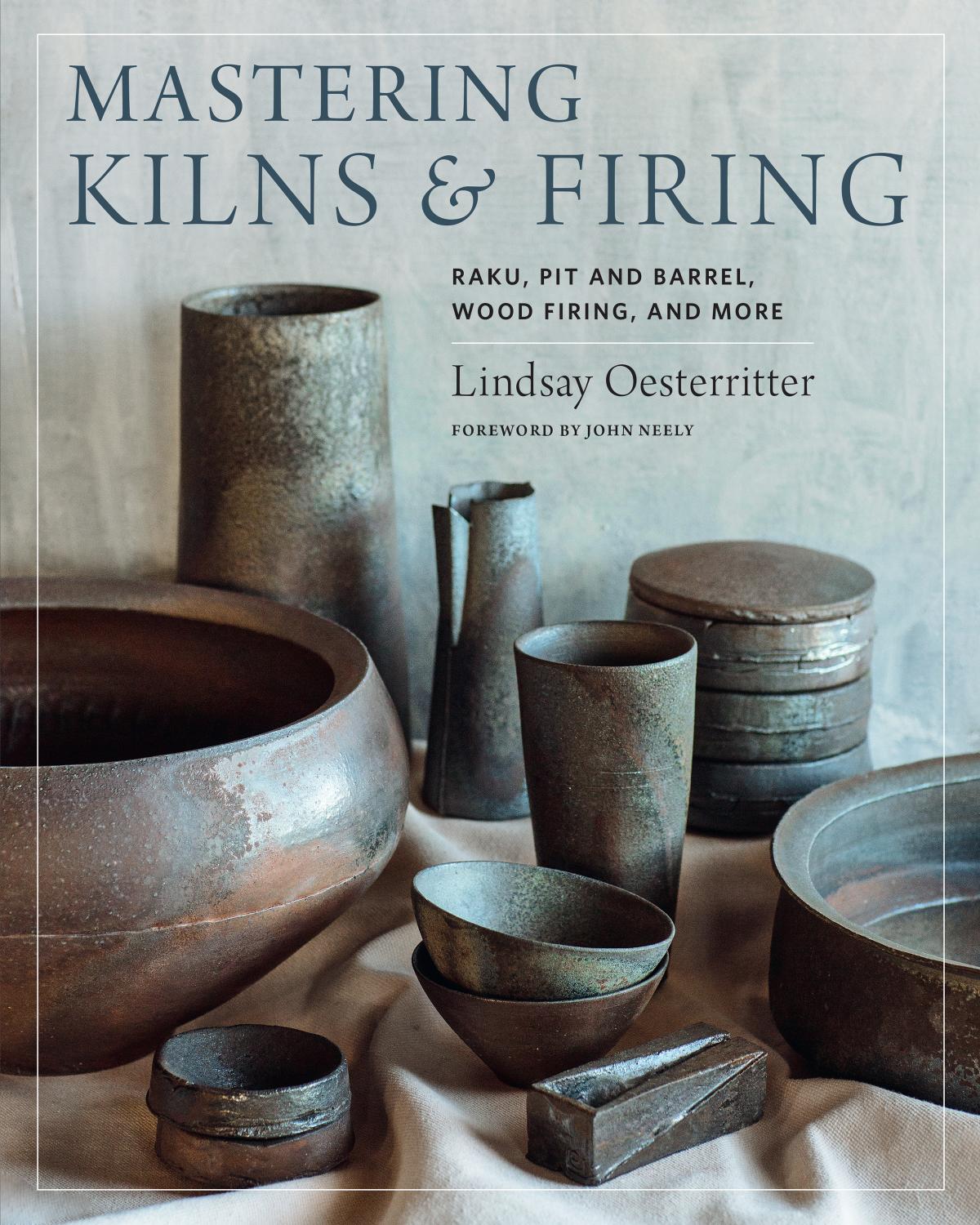 Mastering Kilns and Firing by Lindsay Oesterritter
