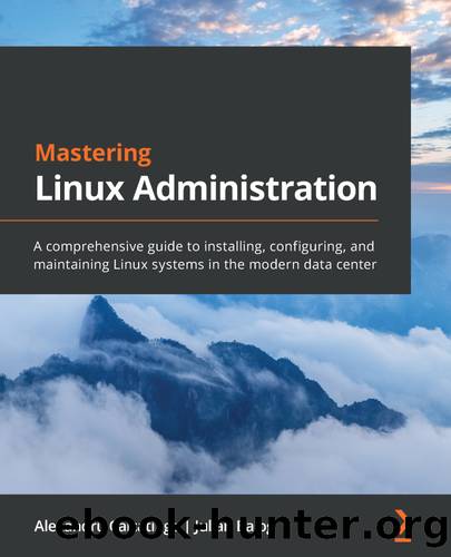 Mastering Linux Administration by Alexandru Calcatinge Julian Balog