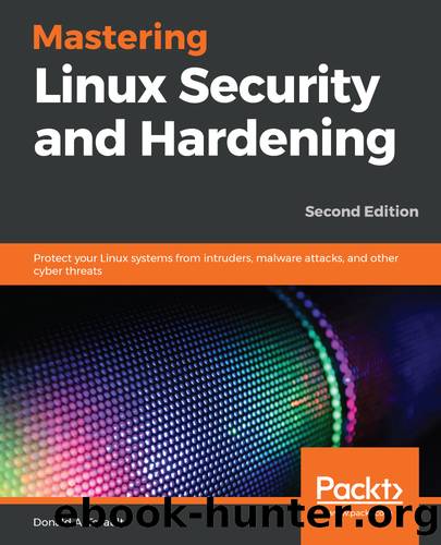 Mastering Linux Security and Hardening, Second Edition by Donald A. Tevault