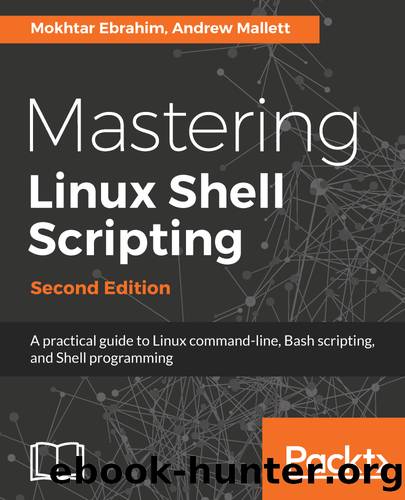Mastering Linux Shell Scripting, by Ebrahim Mokhtar; Mallett Andrew;