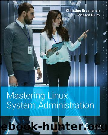 Mastering Linux System Administration by Christine Bresnahan & Richard Blum