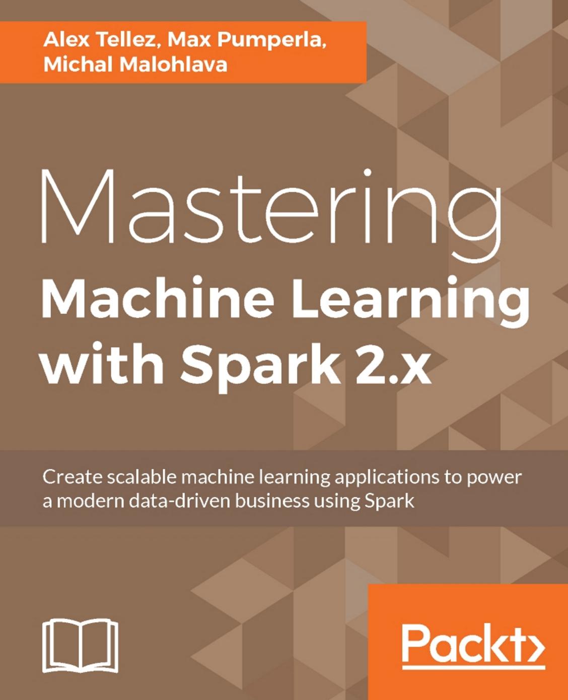 Mastering Machine Learning With Spark by Tellez Alex