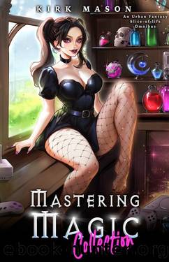 Mastering Magic Collection: An Urban Fantasy Slice-of-life Omnibus by Kirk Mason