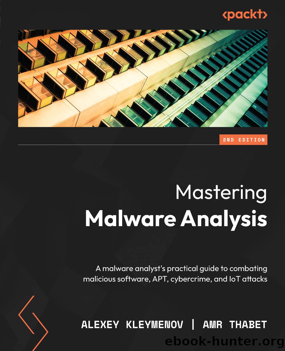 Mastering Malware Analysis - Second Edition by Alexey Kleymenov & Amr Thabet