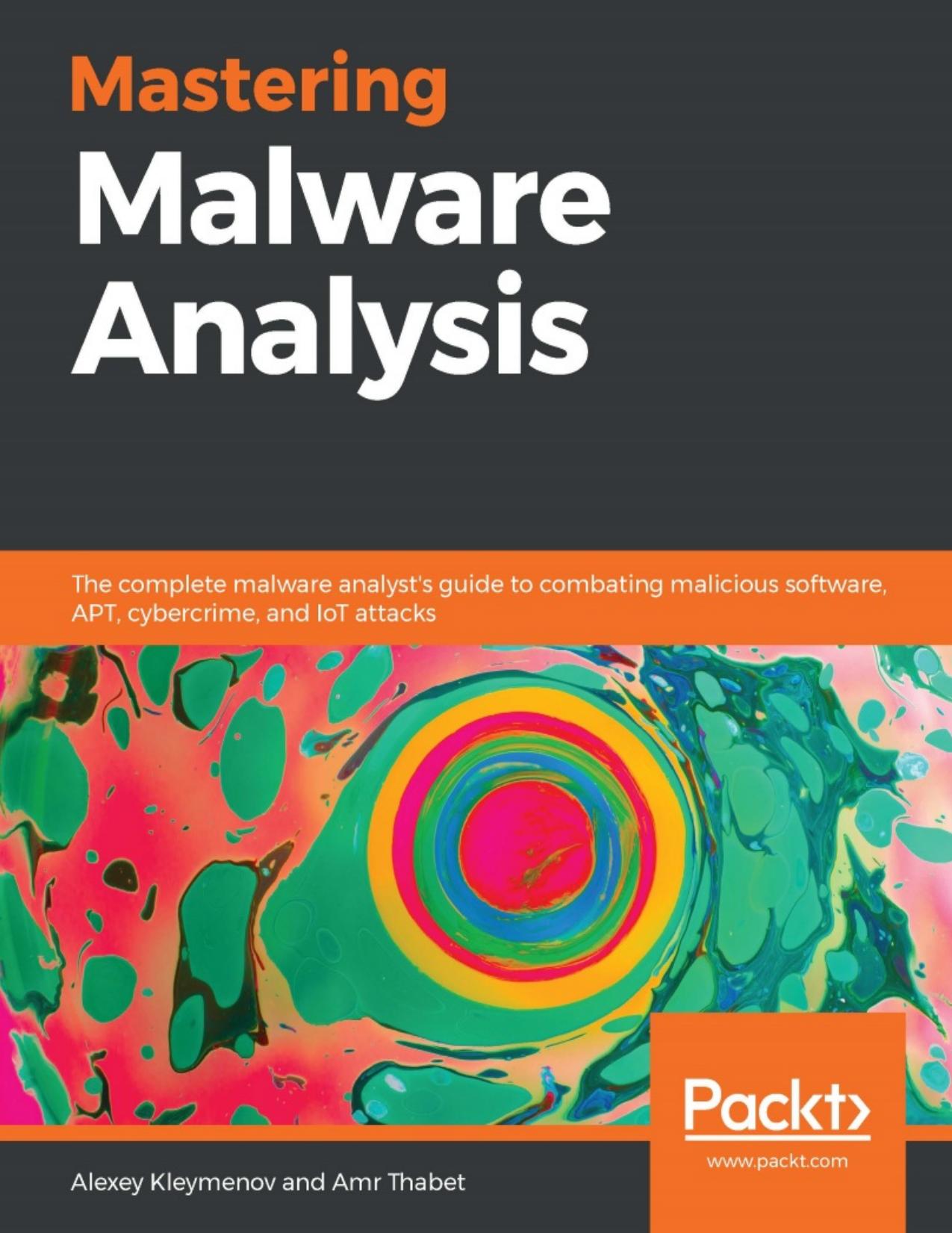 Mastering Malware Analysis by Alexey Kleymenov