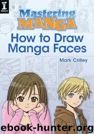 Mastering Manga, How to Draw Manga Faces by Mark Crilley