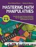 Mastering Math Manipulatives, Grades 4-8 by Sara Delano Moore;Kimberly Rimbey; & Kimberly Rimbey