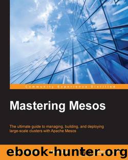 Mastering Mesos by Dipa Dubhashi & Akhil Das