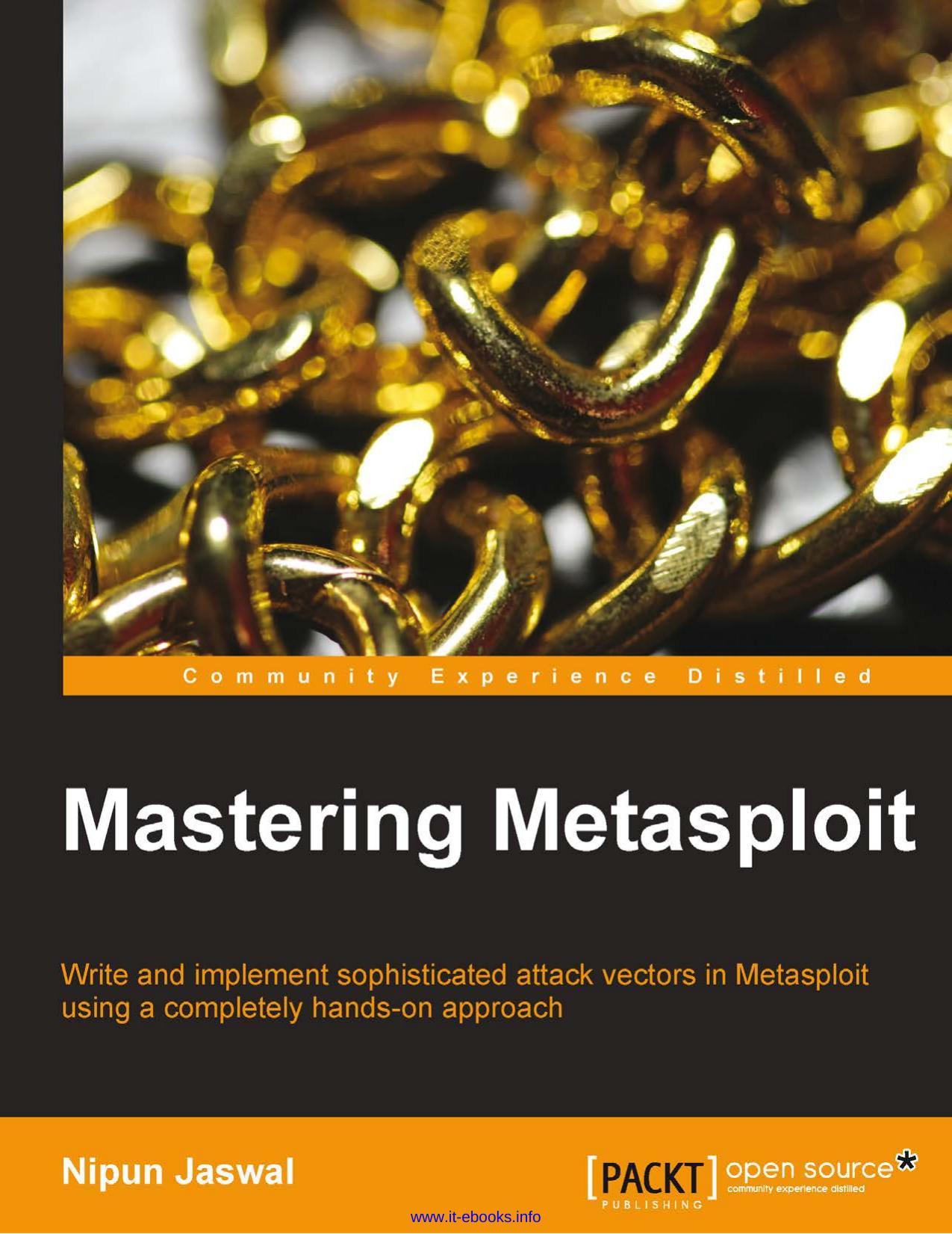 Mastering Metasploit: Write and implement sophisticated attack vectors in Metasploit using a completely hands-on approach by Nipun Jaswal