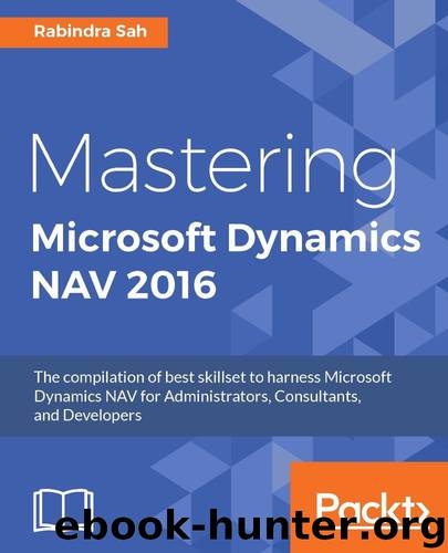 Mastering Microsoft Dynamics NAV 2016 by Rabindra Sah