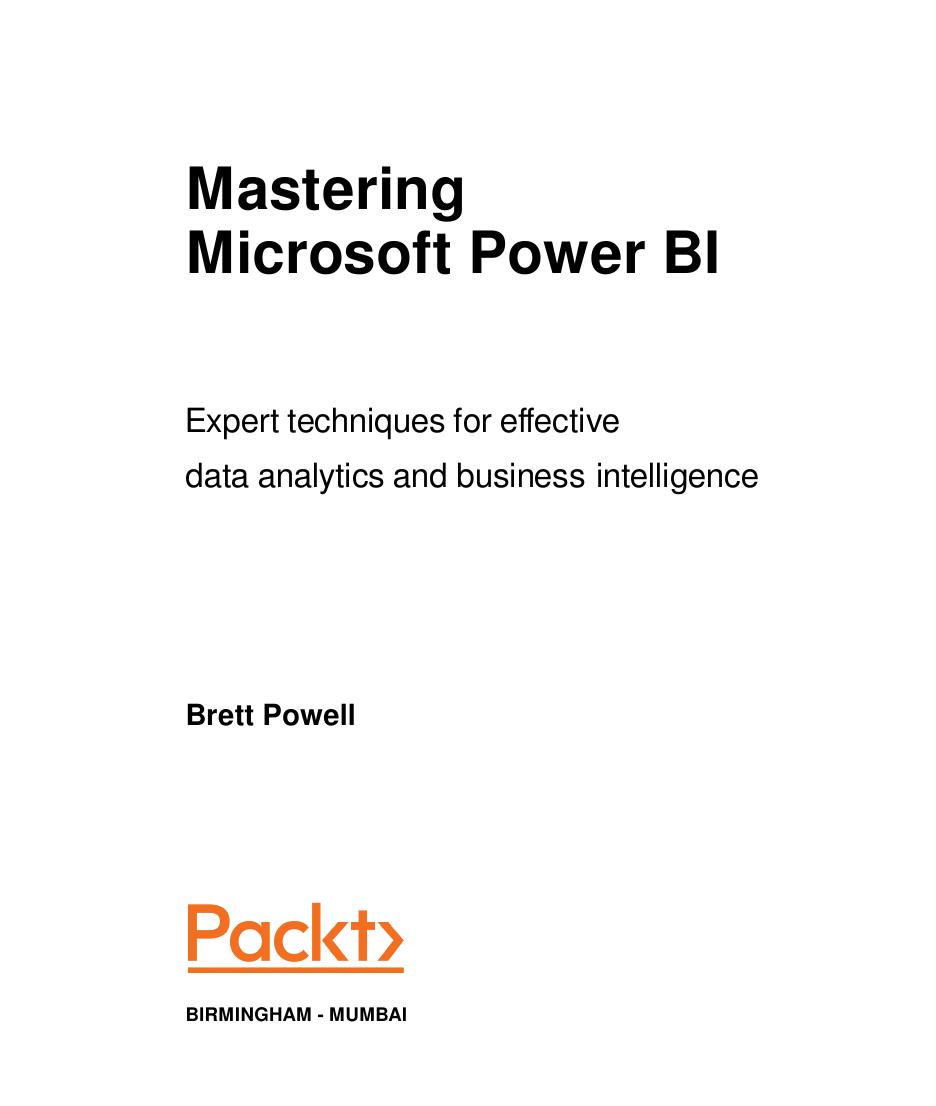 Mastering Microsoft Power BI: Expert techniques for effective data analytics and business intelligence by Brett Powell